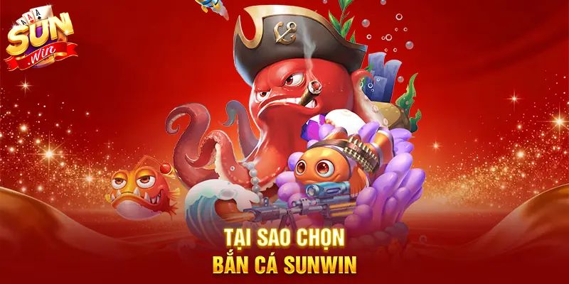 Mẹo Chơi Bắn Cá SUNWIN – Chiến Thuật Săn Thưởng Hiệu Quả Lý do nên tham gia Bắn cá SUNWIN