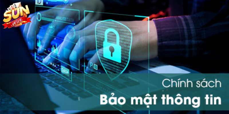 Nội dung chi tiết chính sách bảo mật SUNWIN